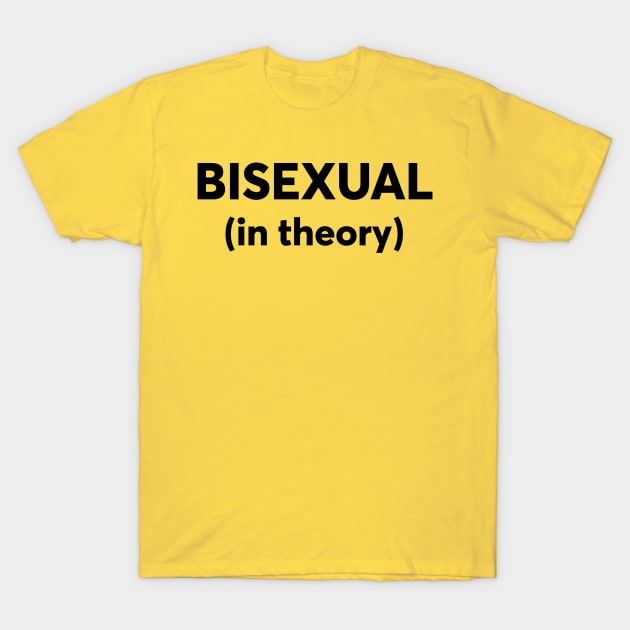 Bisexual (in theory) T-Shirt by xesed